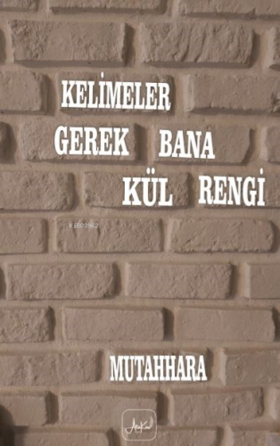 Kelimeler Gerek Bana Kül Rengi - Kitapiks.com