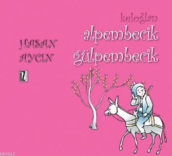 Keloğlan Alpembecik Gülpembecik - Kitapiks.com