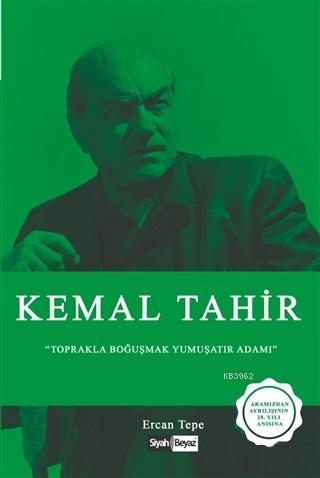 Kemal Tahir; Toprakla Boğuşmak Yumuşatır Adamı - Kitapiks.com