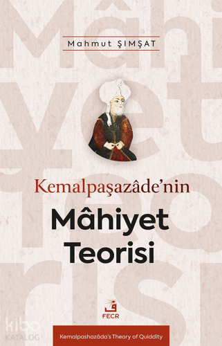 Kemalpaşazâde’nin Mâhiyet Teorisi - Kitapiks.com