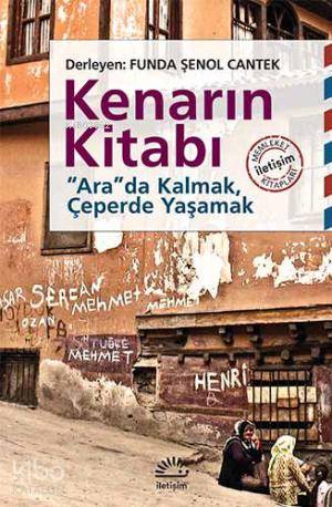 Kenarın Kitabı; Arada Kalmak, Çeperde Yaşamak - Kitapiks.com