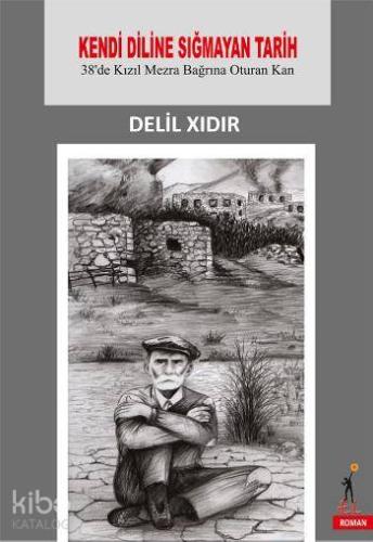 Kendi Diline Sığmayan Tarih; 38de Kızıl Mezra Bağrına Oturan Kan - Kit