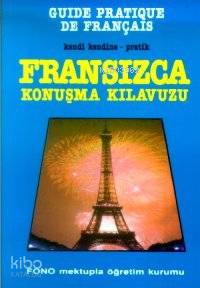 Kendi Kendine Pratik Fransızca Konuşma Kılavuzu - Kitapiks.com