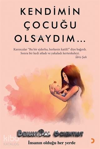 Kendimin Çocuğu Olsaydım İnsanın Olduğu Her Yerde - Kitapiks.com