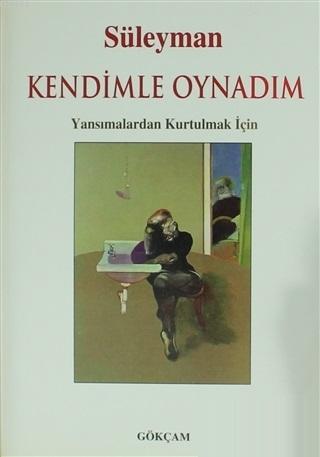 Kendimle Oynadım Yansımalardan Kurtulmak İçin - Kitapiks.com