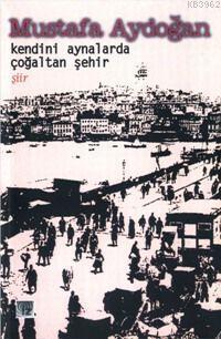 Kendini Aynalara Çoğaltan Şehir - Kitapiks.com