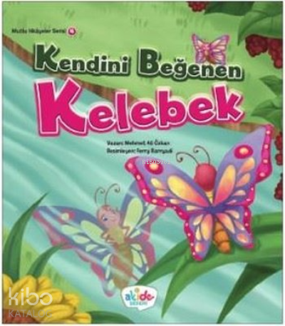 Kendini Beğenen Kelebek - Mutlu Hikayeler Serisi 4 - Kitapiks.com
