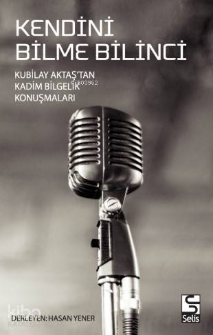 Kendini Bilme Bilinci; Kubilay Aktaş'tan Kadim Bilgelik Konuşmaları - 
