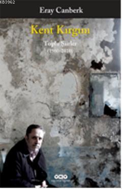 Kent Kırgını; Toplu Şiirler (1960-2010) - Kitapiks.com
