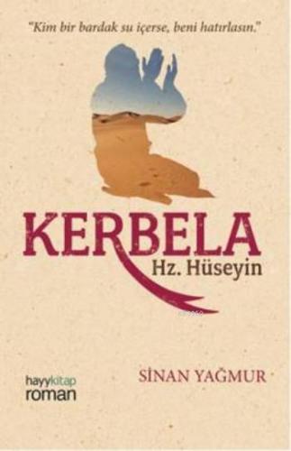 Kerbela Hz. Hüseyin; Kim Bir Bardak Su İçerse Beni Hatırlasın - Kitapi