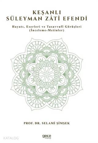 Keşanlı Süleyman Zati Efendi; Hayatı, Eserleri ve Tasavvufi Görüşleri 