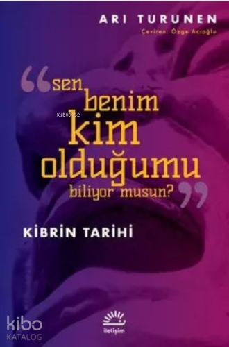 Kibrin Tarihi; Sen Benim Kim Olduğumu Biliyor musun? - Kitapiks.com