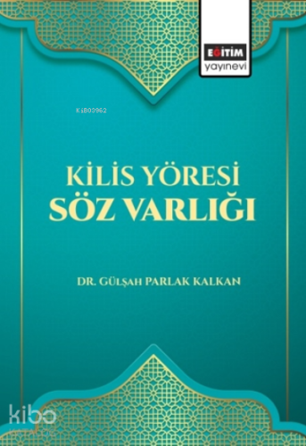 Kilis Yöresi Söz Varlığı - Kitapiks.com