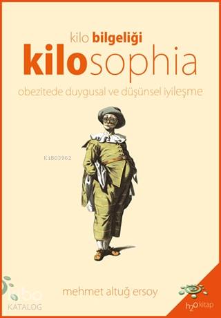 Kilosophia - Kilo Bilgeliği; Obezitede Duygusal ve Düşünsel İyileşme -