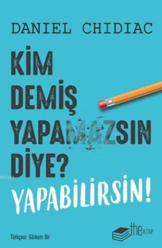 Kim Demiş Yapamazsın Diye? Yapabilirsin! - Kitapiks.com