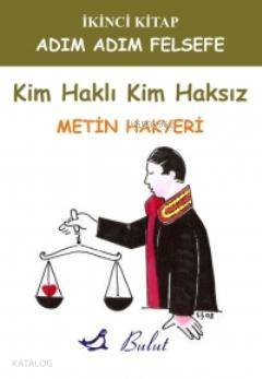 Kim Haklı Kim Haksız; Adım Adım Felsefe 2 - Kitapiks.com