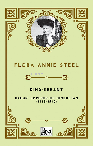 King-Errant ;-Babur, Emperor of Hindustan (1483-1530) - Kitapiks.com