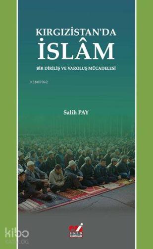 Kırgızistan'da İslam; Bir Diriliş ve Varoluş Mücadelesi - Kitapiks.com