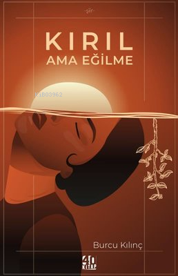 Kırıl Ama Eğilme - Kitapiks.com