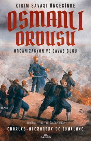 Kırım Savaşı Öncesinde Osmanlı Ordusu Organizasyon ve Savaş Gücü - Kit