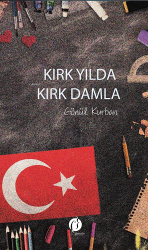 Kırk Yılda Kırk Damla - Kitapiks.com