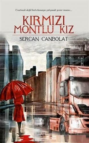 Kırmızı Montlu Kız; Unutmak Değil Hatırlamaya Çalışmak Yorar İnsanı - 