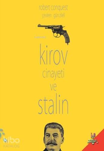 Kirov Cinayeti ve Stalin; Bir Politik Cinayetin Anatomisi - Kitapiks.c