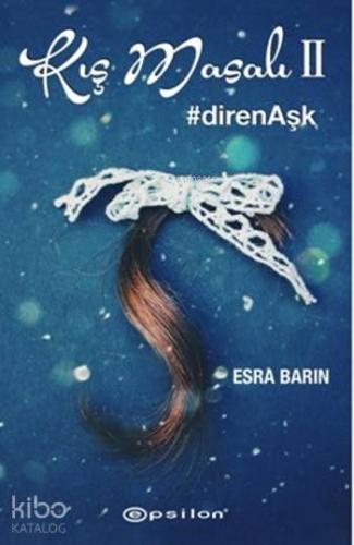 Kış Masalı II; DirenAşk - Kitapiks.com