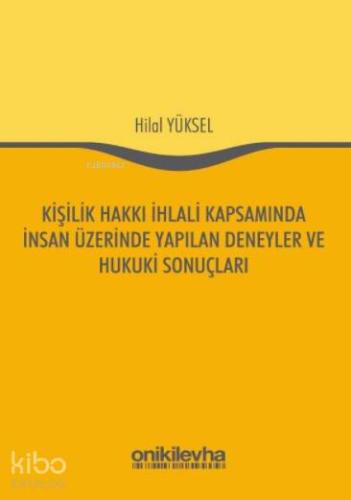 Kişilik Hakkı İhlali Kapsamında İnsan Üzerinde Yapılan Deneyler ve Huk