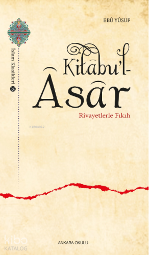 Kitâbu’l - Âsâr;Rivayetlerle Fıkıh - Kitapiks.com