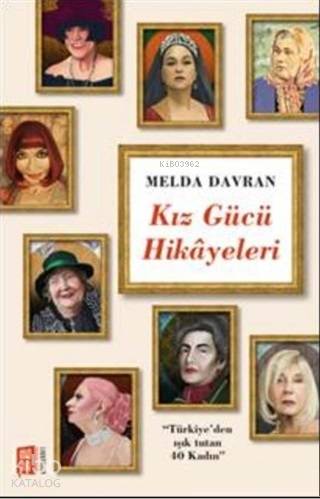 Kız Gücü Hikayeleri; Türkiye'den Işık Tutan 40 Kadın - Kitapiks.com