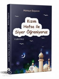 Kızım Hafsa İle Siyer Öğreniyoruz - Kitapiks.com