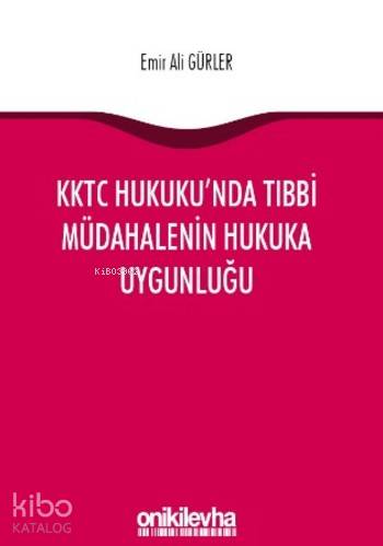 KKTC Hukuku'nda Tıbbi Müdahalenin Hukuka Uygunluğu - Kitapiks.com