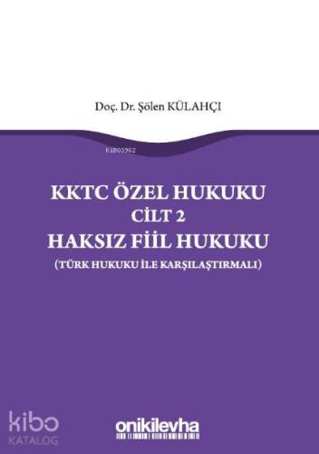 KKTC Özel Hukuku Cilt 2 Haksız Fiil Hukuku (Türk Hukuku ile Karşılaştı