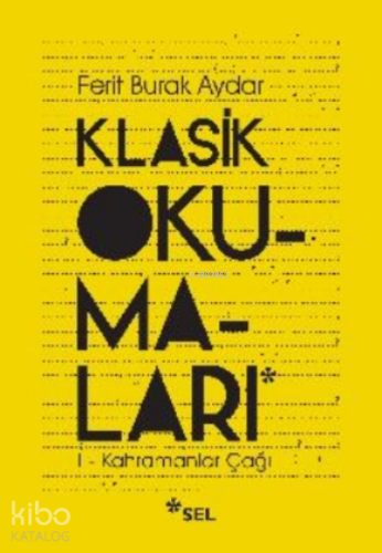 Klasik Okumaları-i - Kahramanlar Çağı - Kitapiks.com
