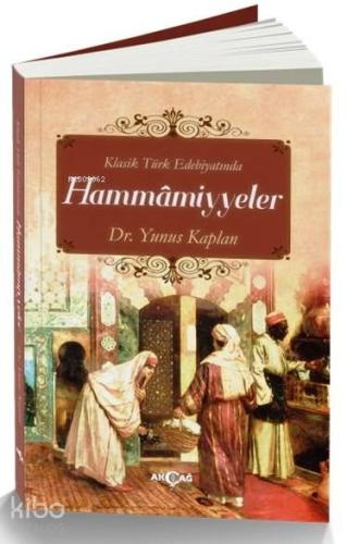 Klasik Türk Edebiyatında Hammamiyyeler - Kitapiks.com