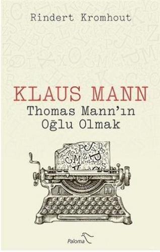 Klaus Mann - Thomas Mann'ın Oğlu Olmak - Kitapiks.com