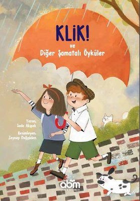 Klik! ve Diğer Şamatalı Öyküler - Kitapiks.com