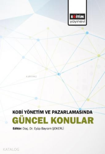 Kobi Yönetim ve Pazarlamasında Güncel Konular - Kitapiks.com