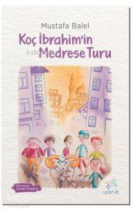 Koç İbrahim'in Medrese Turu - Kitapiks.com