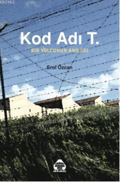 Kod Adı T. Bir Yolcunun Anıları - Kitapiks.com