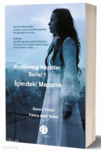 Kodlanmış Hayatlar Serisi 1 - İçimdeki Mezarlık - Kitapiks.com