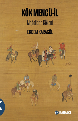 Kök Mengü-İl;Moğolların Kökeni - Kitapiks.com