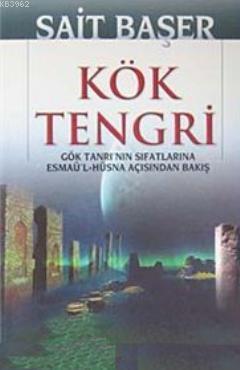 Kök Tengri; Gök Tanrı'nın Sıfatlarına Esmaü'l- Hüsna Açısından Bakış -