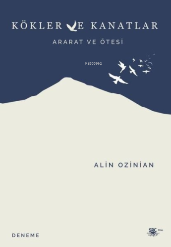 Kökler ve Kanatlar - Ararat ve Ötesi - Kitapiks.com
