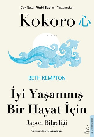 Kokoro;İyi Yaşanmış Bir Hayat İçin Japon Bilgeliği - Kitapiks.com