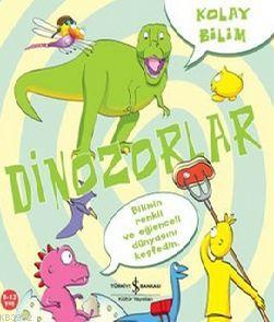Kolay Bilim - Dinozorlar; Kolay Bilim Serisi, 8 - 11 Yaş - Kitapiks.co
