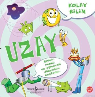 Kolay Bilim - Uzay; Kolay Bilim Serisi, 8 - 12 Yaş - Kitapiks.com