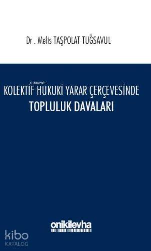Kolektif Hukuki Yarar Çerçevesinde Topluluk Davaları - Kitapiks.com