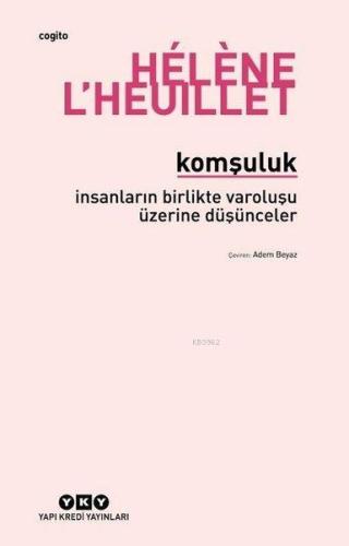 Komşuluk; İnsanların Birlikte Varoluşu Üzerine Düşünceler - Kitapiks.c